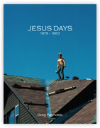 Jesus Days, 1978-1983, by Greg Reynolds